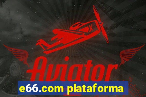 e66.com plataforma